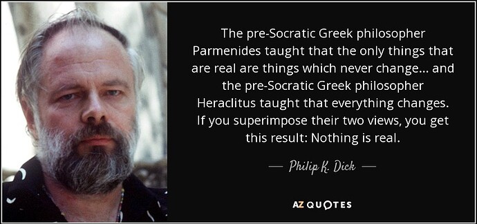 quote-the-pre-socratic-greek-philosopher-parmenides-taught-that-the-only-things-that-are-real-philip-k-dick-65-13-98