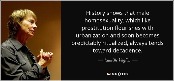 quote-history-shows-that-male-homosexuality-which-like-prostitution-flourishes-with-urbanization-camille-paglia-116-38-58