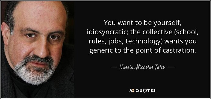 quote-you-want-to-be-yourself-idiosyncratic-the-collective-school-rules-jobs-technology-wants-nassim-nicholas-taleb-111-6-0670
