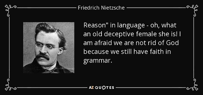 quote-reason-in-language-oh-what-an-old-deceptive-female-she-is-i-am-afraid-we-are-not-rid-friedrich-nietzsche-37-63-04