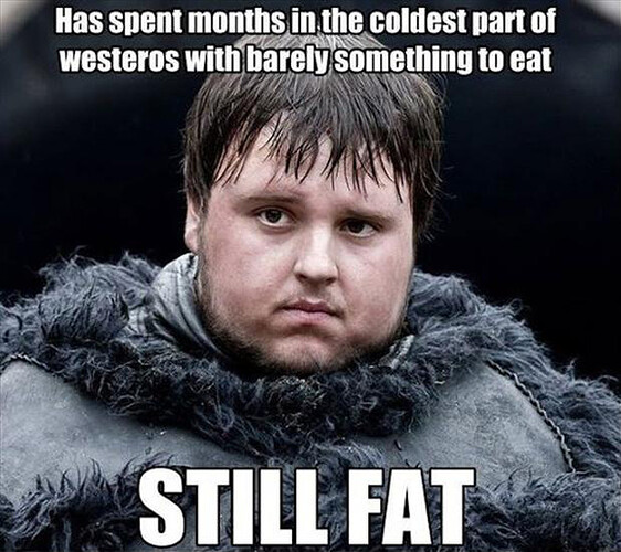Game of Thrones Sam Tarley Still Fat