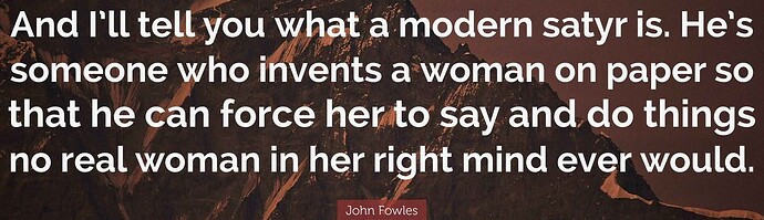 7338458-John-Fowles-Quote-And-I-ll-tell-you-what-a-modern-satyr-is-He-s