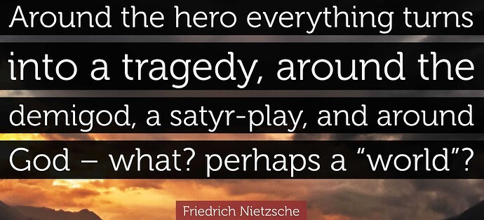 3700874-Friedrich-Nietzsche-Quote-Around-the-hero-everything-turns-into-a