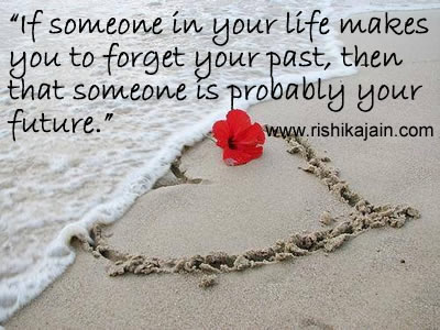 “If-someone-in-your-life-makes-you-to-forget-your-past-then-that-someone-is-probably-your-future.jpg