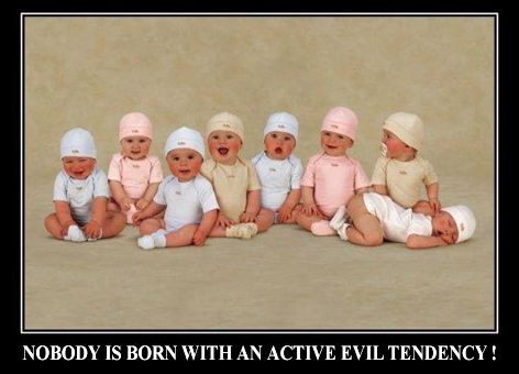 Nobody_is_born_born_with_an_active_evil_tendency.jpg